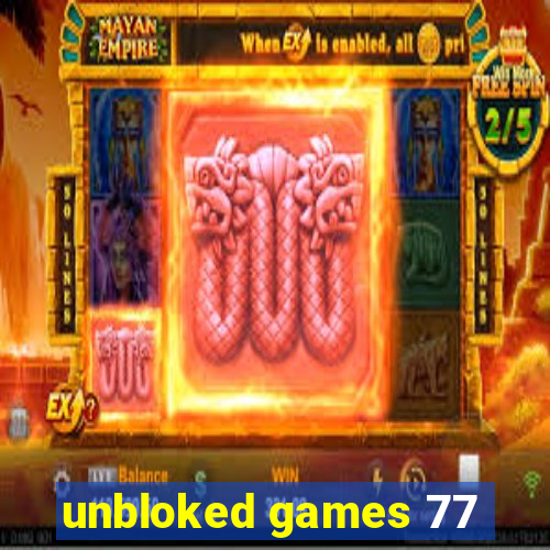 unbloked games 77